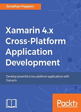 Xamarin 4.x Cross-platform Application Development