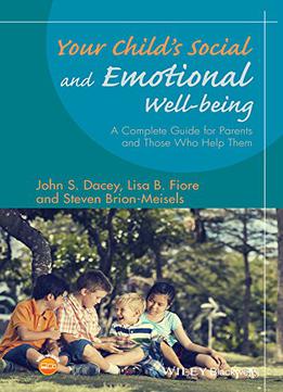 Your Child's Social And Emotional Well-being: A Complete Guide For Parents And Those Who Help Them