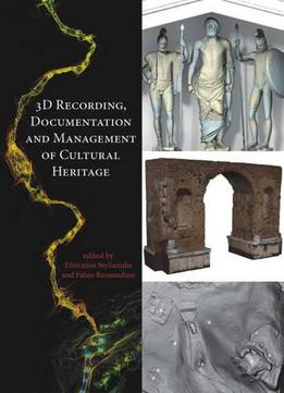 3d Recording, Documentation And Management Of Cultural Heritage