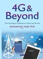 4g & Beyond: The Convergence Of Networks, Devices And Services