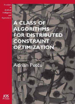 A Class Of Algorithms For Distributed Constraint Optimization: Volume 194 Frontiers In Artificial Intelligence And...