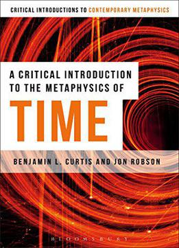 A Critical Introduction To The Metaphysics Of Time