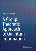 A Group Theoretic Approach To Quantum Information