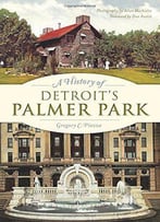 A History Of Detroit's Palmer Park (Landmarks)