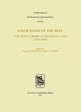 A New Sense Of The Past: The Scholarship Of Biondo Flavio (1392-1463)