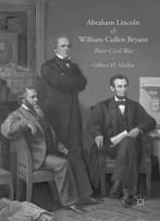 Abraham Lincoln And William Cullen Bryant: Their Civil War