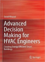 Advanced Decision Making For Hvac Engineers: Creating Energy Efficient Smart Buildings