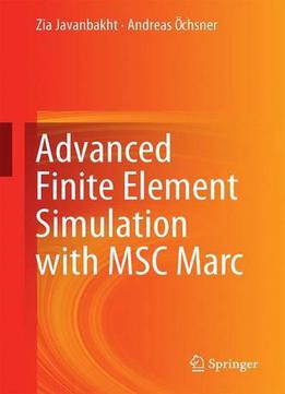 Advanced Finite Element Simulation With Msc Marc: Application Of User Subroutines