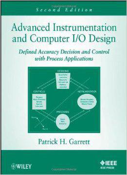Advanced Instrumentation And Computer I/o Design: Defined Accuracy Decision, Control, And Process Applications