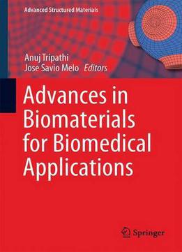 Advances In Biomaterials For Biomedical Applications (advanced Structured Materials)