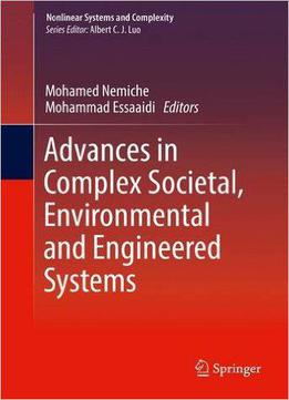 Advances In Complex Societal, Environmental And Engineered Systems