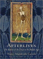 Afterlives: The Return Of The Dead In The Middle Ages