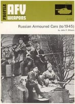 Afv Weapons Profile No. 60: Russian Armoured Cars (To 1945)