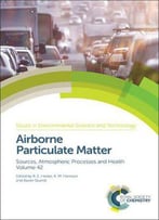 Airborne Particulate Matter: Sources, Atmospheric Processes And Health