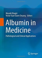 Albumin In Medicine: Pathological And Clinical Applications