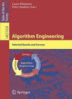 Algorithm Engineering: Selected Results And Surveys (Lecture Notes In Computer Science)