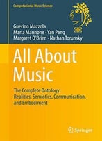 All About Music: The Complete Ontology: Realities, Semiotics, Communication, And Embodiment