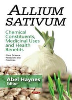 Allium Sativum: Chemical Constituents, Medicinal Uses And Health Benefits