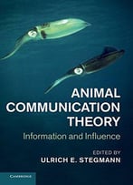 Animal Communication Theory: Information And Influence