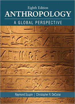 Anthropology: A Global Perspective, 8th Edition