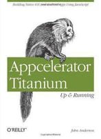 Appcelerator Titanium: Up And Running