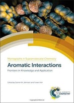 Aromatic Interactions: Frontiers In Knowledge And Application