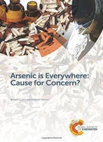 Arsenic Is Everywhere: Cause For Concern?