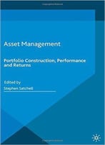 Asset Management: Portfolio Construction, Performance And Returns