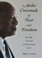 At The Crossroads Of Fear And Freedom: The Fight For Social And Educational Justice