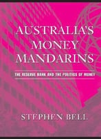 Australia's Money Mandarins: The Reserve Bank And The Politics Of Money