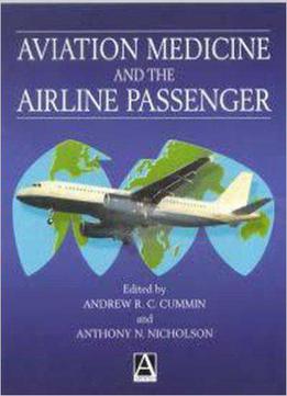 Aviation Medicine And The Airline Passenger By Andrew Cummin