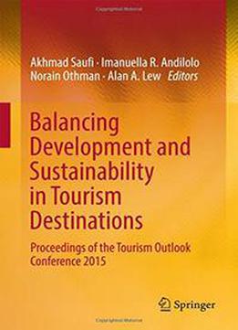 Balancing Development And Sustainability In Tourism Destinations