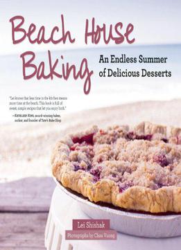 Beach House Baking: An Endless Summer Of Delicious Desserts