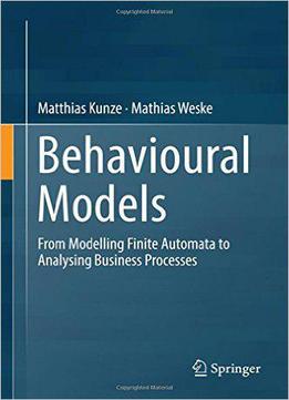 Behavioural Models: From Modelling Finite Automata To Analysing Business Processes