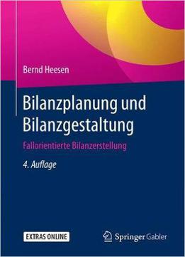 Bilanzplanung Und Bilanzgestaltung: Fallorientierte Bilanzerstellung ( Auflage: 4)