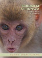 Biological Anthropology: The Natural History Of Humankind, 4th Edition