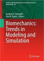 Biomechanics: Trends In Modeling And Simulation