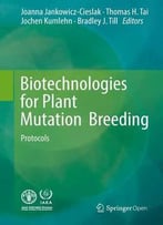 Biotechnologies For Plant Mutation Breeding: Protocols