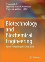 Biotechnology And Biochemical Engineering: Select Proceedings Of Icace 2015
