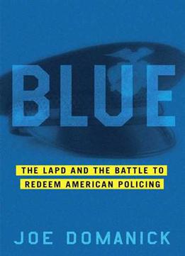 Blue: The Lapd And The Battle To Redeem American Policing