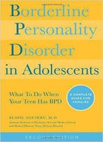 Borderline Personality Disorder In Adolescents, 2nd Edition
