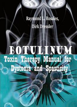Botulinum Toxin Therapy Manual For Dystonia And Spasticity Ed. By Raymond L. Rosales And Dirk Dressler