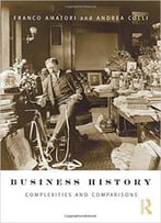 Business History: Complexities And Comparisons