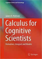 Calculus For Cognitive Scientists: Derivatives, Integrals And Models