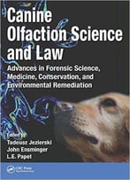 Canine Olfaction Science And Law: Advances In Forensic Science, Medicine, Conservation, And Environmental Remediation