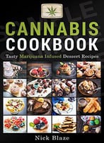 Cannabis Cookbook: Tasty Marijuana Infused Dessert Recipes