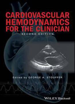 Cardiovascular Hemodynamics For The Clinician, 2nd Edition