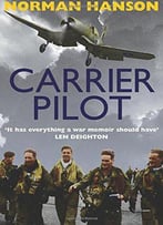 Carrier Pilot: One Of The Greatest Wwii Pilot's Memoirs
