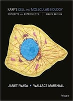 Cell And Molecular Biology: Concepts And Experiments, 8 Edition
