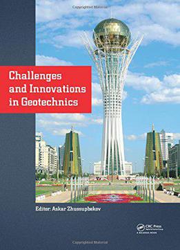 Challenges And Innovations In Geotechnics: Proceedings Of The 8th Asian Young Geotechnical Engineers Conference, Astana...